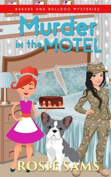 The Murder in the Motel - Book #18 of the Bakers and Bulldogs Mysteries