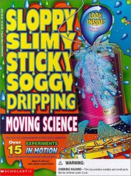 Paperback Sloppy Slimy Sticky Soggy Dripping Moving Science Book
