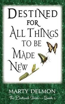 Paperback Destined for All Things to be Made New Book