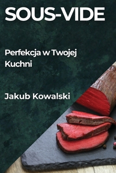 Paperback Sous-Vide: Perfekcja w Twojej Kuchni [Polish] Book