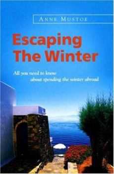 Paperback Escaping the Winter : All You Need to Know About Spending the Winter Abroad Book