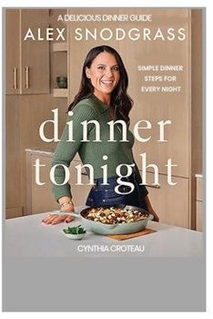 Paperback A delicious dinner guide: Simple dinner steps for every night Book