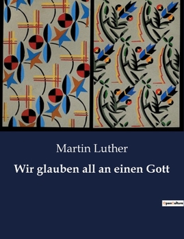 Paperback Wir glauben all an einen Gott: Ein theologisches Manifest der Erneuerung [German] Book