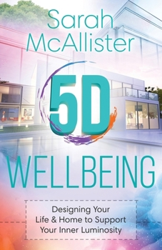 Paperback 5D Wellbeing: Designing Your Life and Home to Support Your Inner Luminosity Book