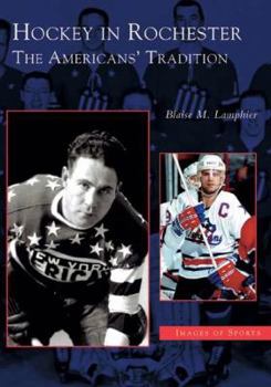 Hockey in Rochester: The Americans' Tradition - Book  of the Images of Sports