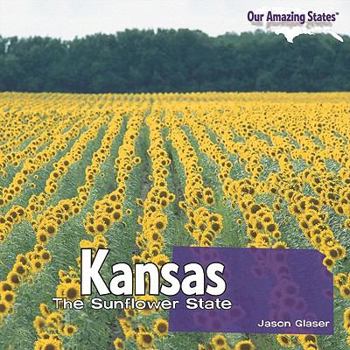 Kansas: The Sunflower State - Book  of the Our Amazing States