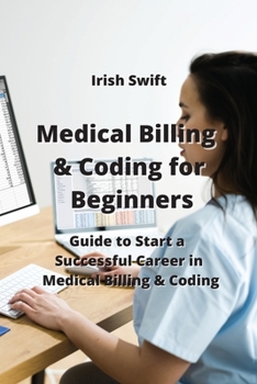 Paperback Medical Billing & Coding for Beginners: Guide to Start a Successful Career in Medical Billing & Coding Book