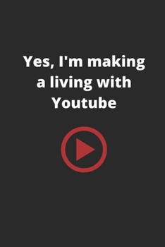 Paperback Yes, I'm making a living with youtube!: Notebook I Journal I Planner for Youtuber I inch 6x9 I 120 lined pages Book