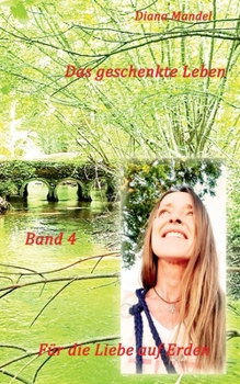 Paperback Für die Liebe auf Erden: Das geschenkte Leben [German] Book