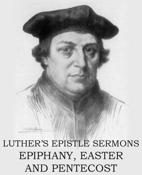 Paperback Luther's Epistle Sermon's Vol II - Epiphany, Easter and Pentecost Book