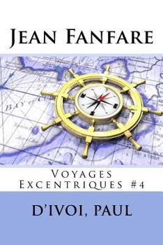 Paperback Jean Fanfare: Voyages Excentriques #4 [French] Book