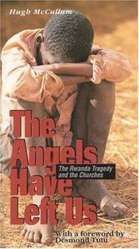 The Angels Have Left Us: The Rwanda Tragedy and the Churches (Risk Book Series)