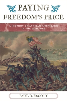Paying Freedom's Price: A History of African Americans in the Civil War