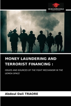 MONEY LAUNDERING AND TERRORIST FINANCING :: ISSUES AND SOURCES OF THE FIGHT MECHANISM IN THE UEMOA SPACE