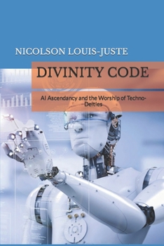 Paperback Divinity Code: AI Ascendancy and the Worship of Techno-Deities Book