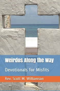 Weirdos Along the Way: Devotionals for Misfits
