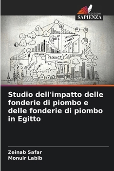 Studio dell'impatto delle fonderie di piombo e delle fonderie di piombo in Egitto (Italian Edition)