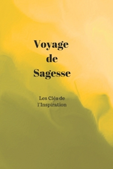 Paperback Voyage de Sagesse: Les Clés de l'Inspiration [French] Book