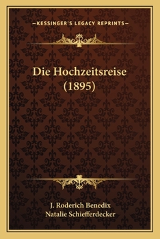 Die Hochzeitsreise: Lustspiel in Zwei Aufz�gen (Classic Reprint)