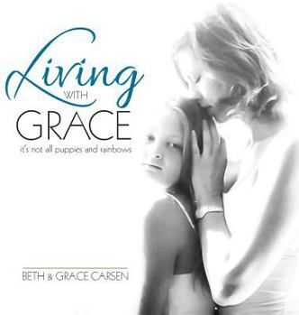 Hardcover Living with Grace: It's Not All Puppies and Rainbows Book