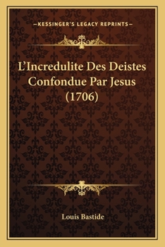 Paperback L'Incredulite Des Deistes Confondue Par Jesus (1706) [French] Book