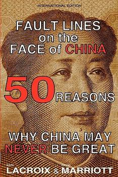 Paperback FAULT LINES on the FACE of CHINA: 50 Reasons Why China May Never Be Great Book