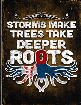 Storms Make Trees Take Deeper Roots: Serbia Flag Customized Personalized Gift for Serbian Coworker Friend  Planner Daily Weekly Monthly Undated Calendar Organizer Journal