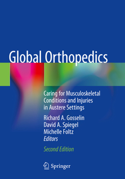 Paperback Global Orthopedics: Caring for Musculoskeletal Conditions and Injuries in Austere Settings Book