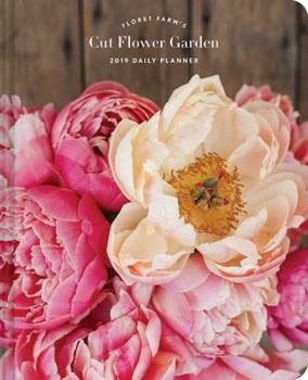 Calendar Floret Farm's Cut Flower Garden 2019 Daily Planner Book