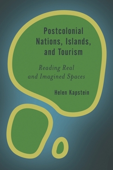 Paperback Postcolonial Nations, Islands, and Tourism: Reading Real and Imagined Spaces Book