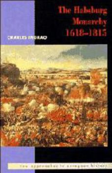 The Habsburg Monarchy 1618-1815 - Book #3 of the New Approaches to European History
