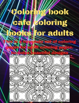 Paperback Coloring book cafe coloring books for adults: This is a complete set of coloring pages for adult coloring pages. Includes beautiful designs (Coloring Book