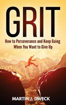 Paperback Grit: How to Perseverance and Keep Going When You Want to Give Up Book