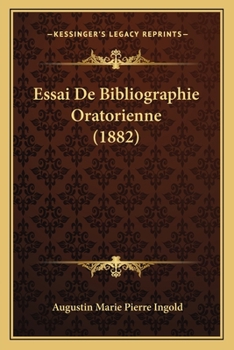 Paperback Essai De Bibliographie Oratorienne (1882) [French] Book
