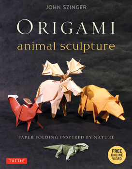 Paperback Origami Animal Sculpture: Paper Folding Inspired by Nature: Fold and Display Intermediate to Advanced Origami Art (Origami Book with 22 Models a [With Book