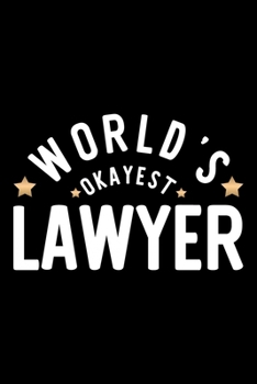 Paperback World's Okayest Lawyer: Nice Notebook for Lawyer - Funny Christmas Gift Idea for Lawyer - Lawyer Journal - 100 pages 6x9 inches Book