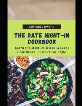 Paperback The Date Night-In Cookbook: Discover Several Easy and Wholesome Meals to Cook on Date Nights. Book