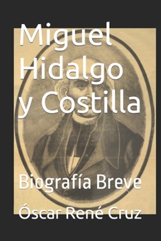 Paperback Miguel Hidalgo y Costilla: Biografía Breve [Spanish] Book