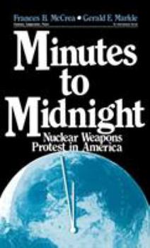 Hardcover Minutes to Midnight: Nuclear Weapons Protest in America Book