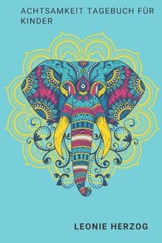 Achtsamkeit Tagebuch für Kinder (German Edition)