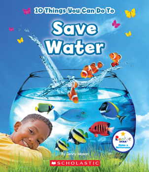 Hardcover 10 Things You Can Do to Save Water (Rookie Star: Make a Difference) Book