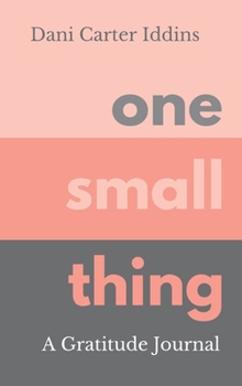 Hardcover One Small Thing: A Gratitude Journal Book