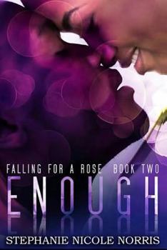 Enough (Falling For A Rose) - Book #2 of the Falling for a Rose