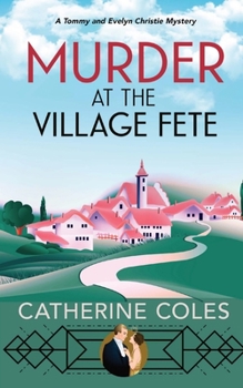 Murder at the Village Fete: A 1920s cozy mystery - Book #2 of the Tommy & Evelyn Christie