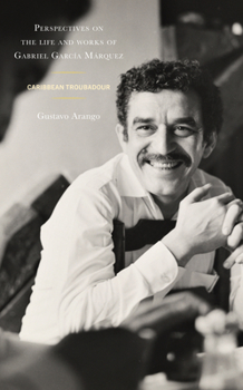 Hardcover Perspectives on the life and works of Gabriel García Márquez: Caribbean Troubadour Book