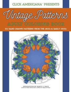 Vintage Patterns: Adult Coloring Book: 44 Beautiful Nature-Inspired Vintage Patterns from the Victorian & Edwardian Eras
