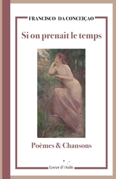 Paperback Si on prenait le temps: Poèmes et Chansons [French] Book