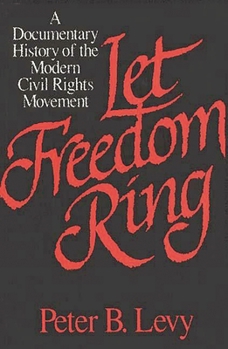 Paperback Let Freedom Ring: A Documentary History of the Modern Civil Rights Movement Book