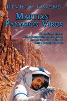 Hardcover Martian Panahon Virus: An Epidemic Begins When a Young Filipino Prospector Escapes from Mars Infected with a Paleolithic Virus. Book