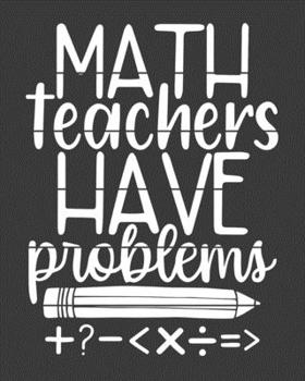 Paperback Math teachers have problems: teacher journal notebook, teacher lesson planner, teacher planner 2019-2020, teacher planner, teacher gifts, teachers Book